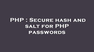 Full PHP : Secure hash and salt for PHP passwords Guide