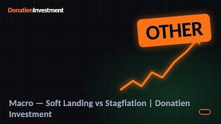 Macro — Soft Landing vs Stagflation | Donatien Investment screenshot 4