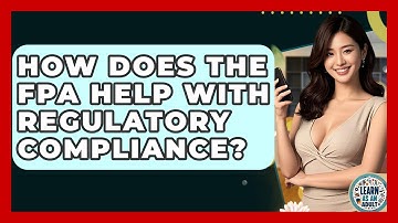 How Does The FPA Help With Regulatory Compliance? - Learn As An Adult