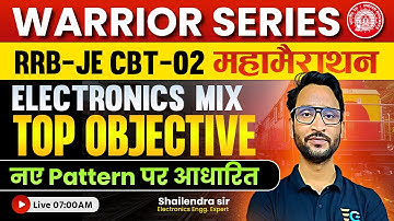 RRB JE CBT 02 | Warrior Series महामैराथन🔥| Electronics Top Mix Objectives by Shailendra sir