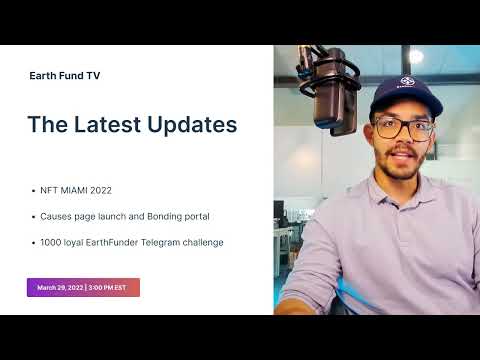 NFT Miami 2022 + Bonding portal + 1000 member Telegram Challenge | EarthFund TV Update March 29 2022