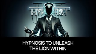 Hypnosis to Unleash the Lion Within.