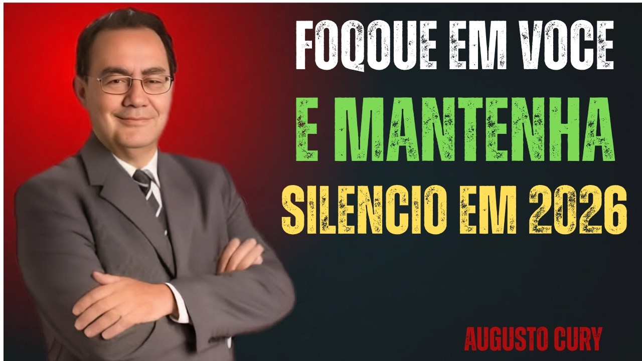 IGNORE O BARULHO DO MUNDO E CRESÇA EM SILÊNCIO EM 2026 | Augusto Cury