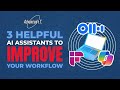 3 Helpful AI Assistants to Improve Your Workflow