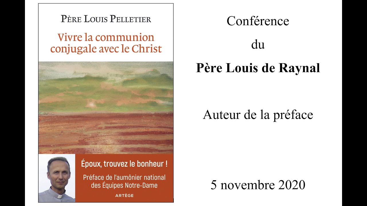 "Vivre la communion conjugale avec le Christ" du Père Louis Pelletier. Conférence du Père de Raynal