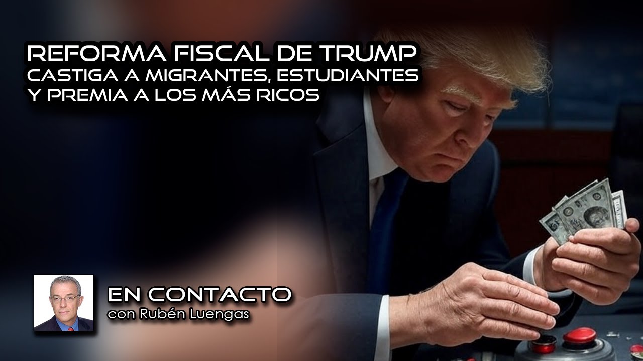 Reforma Fiscal de Trump castiga a migrantes, estudiantes y premia a los ...