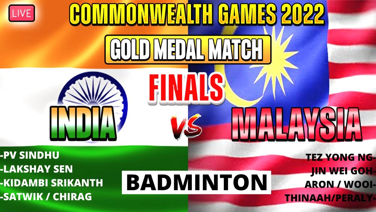 INDIA VS MALAYSIA GOLD MEDAL MATCH COMMONWEALTH GAMES 2022 BADMINTON FINALS 