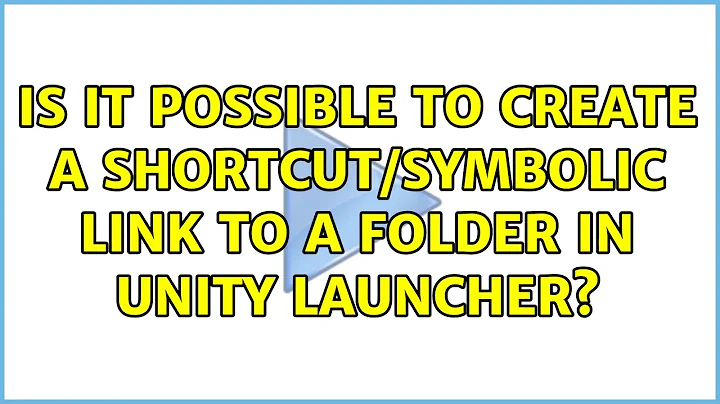 Ubuntu: Is it possible to create a shortcut/symbolic link to a folder in unity launcher?