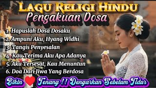 Bikin ♥️ Tenang!!Lagu Religi Hindu//Pengakuan Dosa//Dengarkan Sebelum Tidur//Gunakan🎧
