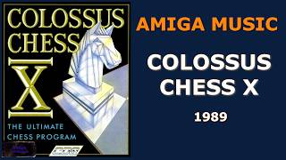 Colossus Chess X: The Ultimate Chess Program (1MB) (Amiga, 1989) – Full Soundtrack by Wally Beben