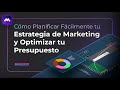 Cómo Planificar Fácilmente tu Estrategia de Marketing y Optimizar tu Presupuesto