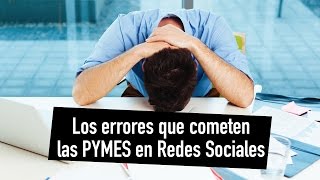 Los errores que cometen las PYMES en Redes Sociales