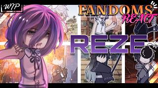 FANDOMS REACT to REZE (Bomb Devil) | 2X | 3.5/8 | WIP | CHAINSAW MAN