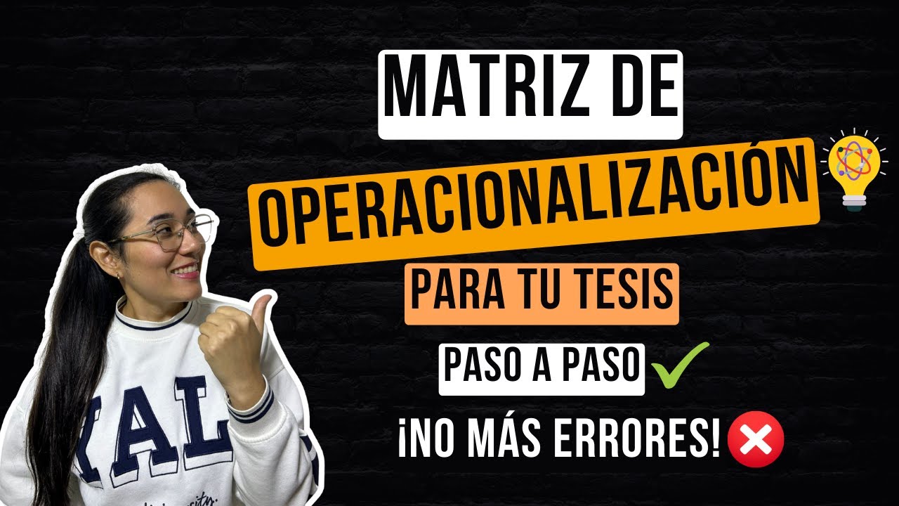 📍¿Cómo hacer la matriz de operacionalización de tu tesis desde cero? Guía definitiva📚