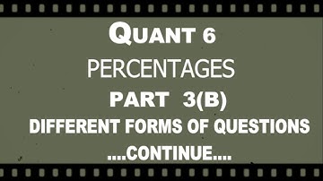 QUANT 6 - PERCENTAGES - PART 3(B) - CAT,SSC,BANK PO LEVEL DIFFERENT FORM OF QUESTIONS IN PERCENTAGES