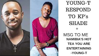 YOUNG-T RESPOND TO KP'S SHADE + YOUNG-T'S MESSAGE TO ME