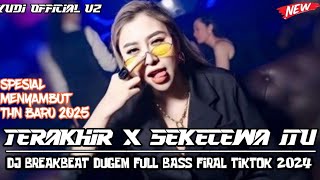 Dj BREAKBEAT CAMPURAN FIRAL TIKTOK TERBARU 2024🎶TERAKHIR X SEKECEWA ITU🎶MIXTAP DUGEM FULL BASS
