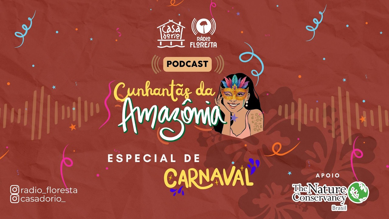 Rádio Floresta Contra a Importunação Sexual | Cunhatãs da Amazônia – Especial de Carnaval