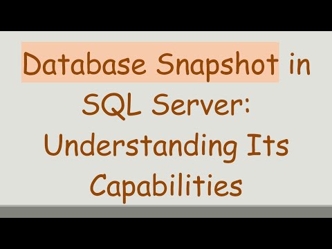 Database Snapshot in SQL Server: Understanding Its Capabilities