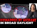 Kidnapped in Broad Daylight — By an Illegal Migrant