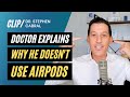 Why I Won't Use AirPods | Dr. Stephen Cabral