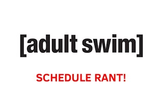 Schedule Rant #28: Adult Swim (just the block)