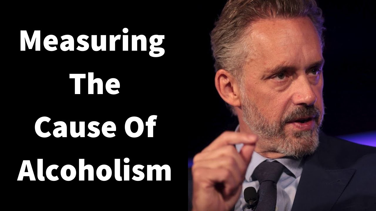 Jordan Peterson ~ Measuring The Cause Of Alcoholism - YouTube