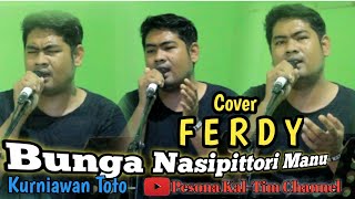 Ferdy - Bunga Nasipittori Manu' (Cover) (Kurniawan Toto)