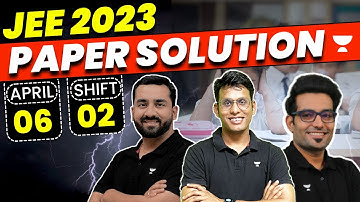 JEE Main 2023: Paper Solution - 6th April Shift 2 | Physics | Chemistry | Maths | Unacademy Atoms