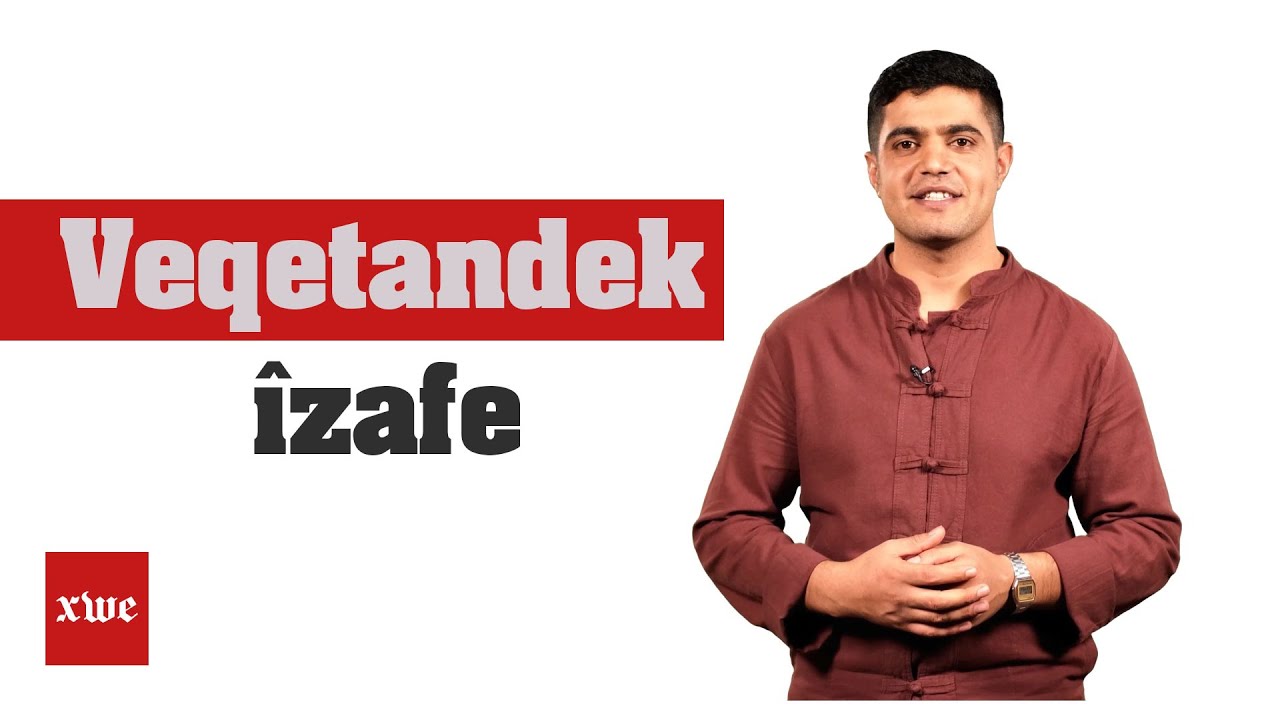 Rêzedersên Kurmancî 13 -Veqetandek an jî îzafe çi ne?