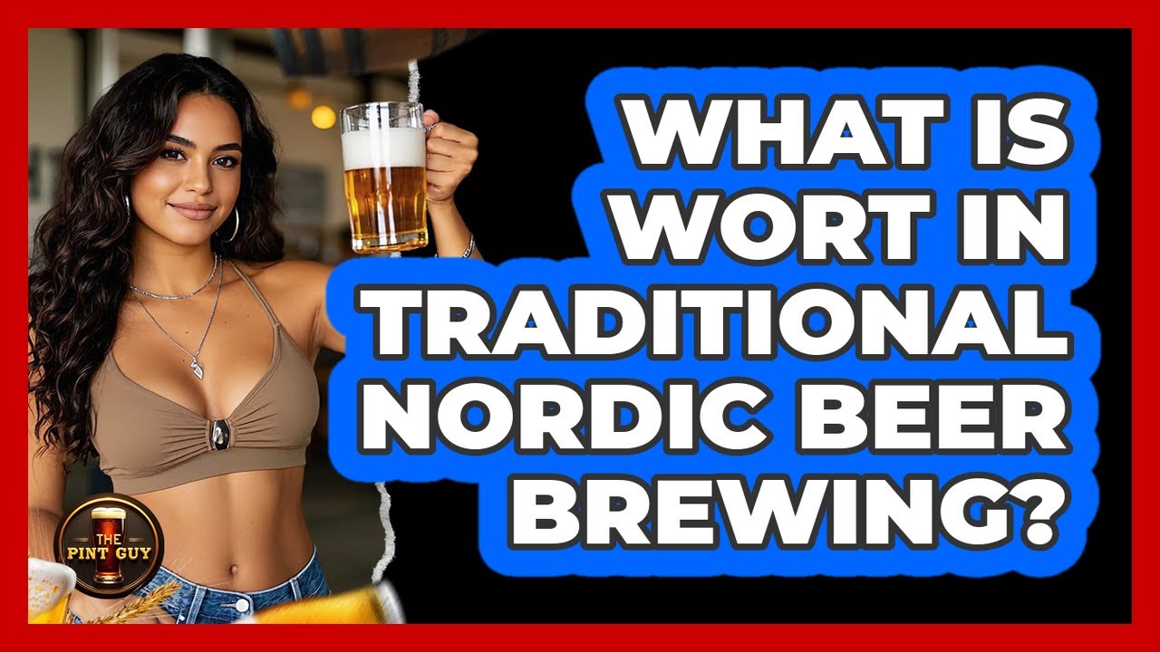 What Is Wort In Traditional Nordic Beer Brewing? - The Pint Guy