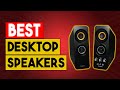 BEST DESKTOP SPEAKER - Top 6 Best Desktop Speakers 2021