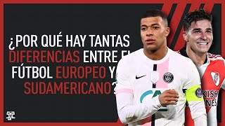 ¿Por qué hay tantas diferencias entre el fútbol europeo y el sudamericano?