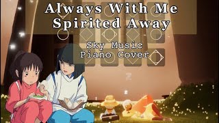 Always With Me - Spirited Away (Piano Cover) | Sky Music - Sky: Children of the Light COTL