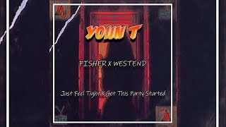 Fisher X Westend - Just Feel Tight X Get This Party Started (Youn T Mashup)