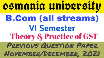 Theory & Practice of GST | Bcom 6th Semester | Previous Question Paper Nov/December 2021 | UG | OU