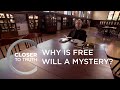 Why is Free Will a Mystery? | Episode 1012 | Closer To Truth