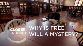 Why is Free Will a Mystery? | Episode 1012 | Closer To Truth