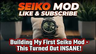 Building My First Seiko Mod - This Turned Out INSANE!