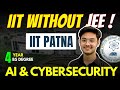 IIT Patna AI Degree with Job Guarantee | Bs Online Admission Process