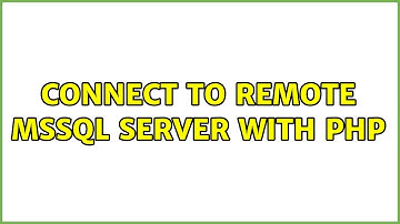 Connect to remote MSSQL server with PHP (2 Solutions!!)