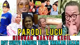 PARODI LUCU'HIBURAN RAKYAT KECIL NGAKAK ROY SURYO BANGUN TIDUR NAYAKAN IJAZAH