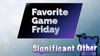 Favorite Game Friday Significant Other