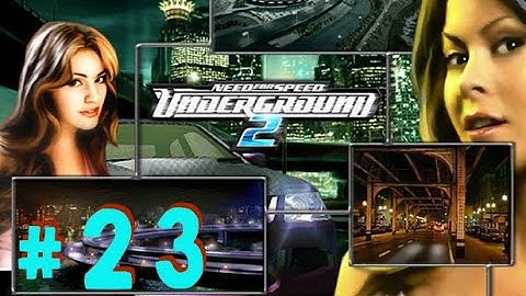 Need for Speed: Underground 2 - Part 23 - Playtime Walkthrough Full Game - No Commentary