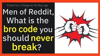 What are the BRO CODES you should NEVER BREAK? r/AskReddit