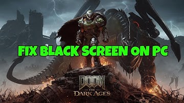 How To Fix DOOM: The Dark Ages Stuck On Black Screen Issue on PC