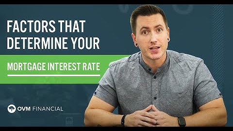 Factors That Determine Your Mortgage Interest Rate