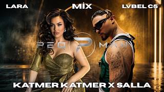 Lara ft. Lvbel C5 - Katmer Katmer x Salla (MİX) (Prod by. PEQMAN)