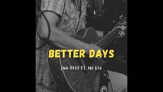 Jwk Deep Ft Mo Rsa  Better Days unreleased