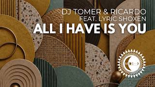 Download lagu DJ Tomer & Ricardo Gi ft  Lyrik Shoxen – All I Have Is You | Afro House 2026